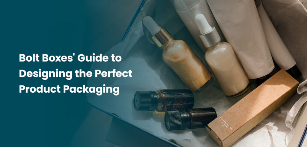 Guide to designing the perfect product packaging